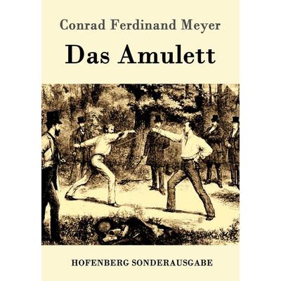 Das Amulett, Taschenbuch von Conrad Ferdinand Meyer, Hofenberg, 978-3-8430-8160-3