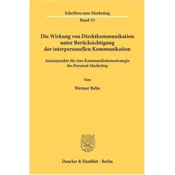 Die Wirkung von Direktkommunikation unter Berücksichtigung der interpersonellen Kommunikation., Fachbücher von Werner Beba