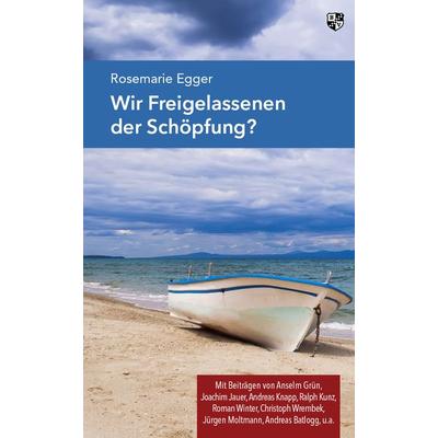 Wir Freigelassenen der Schöpfung?, Paperback von Rosemarie Egger, Bernardus Verlag, 978-3-8107-0350-7