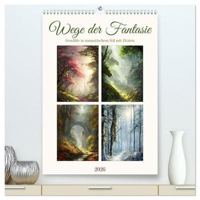 Wege der Fantasie (hochwertiger Premium Wandkalender 2026 DIN A2 hoch), Kunstdruck in Hochglanz