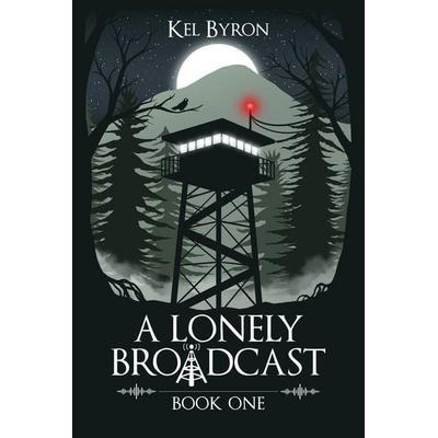 A Lonely Broadcast, Taschenbuch von Kel Byron, Kel Byron