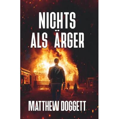Nichts als Ärger, Taschenbuch von Matthew Doggett, Tolino Media, 978-3-695-60743-3