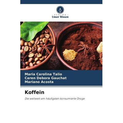 Koffein, Taschenbuch von Maria Carolina Talio,Caren Debora Gauchat,Mariano Acosta, Verlag Unser Wissen