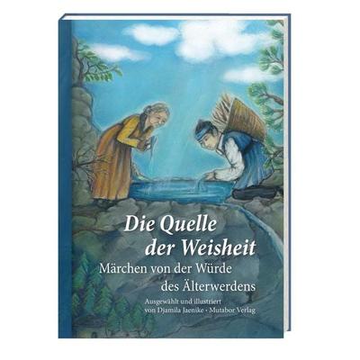 Die Quelle der Weisheit, Gebundene Ausgabe von Mutabor Märchenstiftung, Mutabor Verlag, 978-3-9525411-2-8