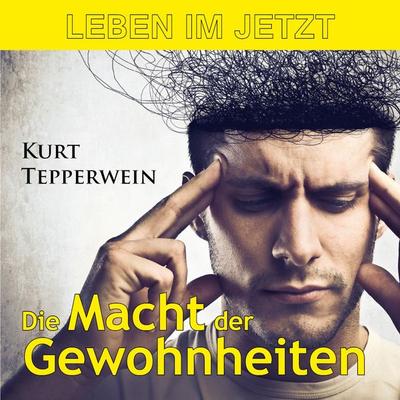 Leben im Jetzt: Die Macht der Gewohnheiten - , Audio, 4250701954492
