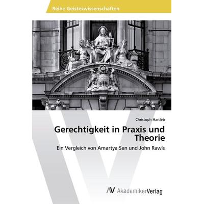 Gerechtigkeit in Praxis und Theorie, Taschenbuch von Christoph Hartleb, AV Akademikerverlag, 978-620-2-20011-0