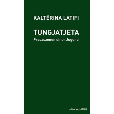 Tungjatjeta, Taschenbuch von Kalterina Latifi, Löcker Verlag, 978-3-99098-120-7