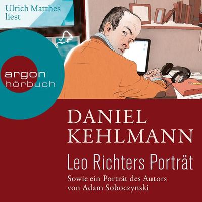 Leo Richters Porträt - Daniel Kehlmann,Adam Soboczynski, Audio, 9783732402731