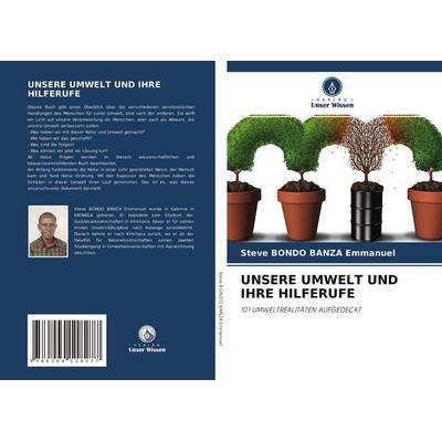 Unsere Umwelt und Ihre Hilferufe, Taschenbuch von Steve BONDO BANZA Emmanuel, Verlag Unser Wissen, 978-620-4-11827-7