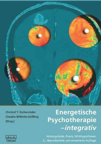 Eschenröder, Christof T. - Energetische Psychotherapie - integrativ: Hintergründe, Praxis, Wirkhypothesen - Preis vom 16.10.2026 11:41:07 h