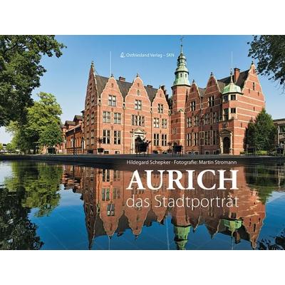 Aurich, Gebundene Ausgabe von Hildegard Schepker, Ostfriesland Verlag, 978-3-944841-52-6