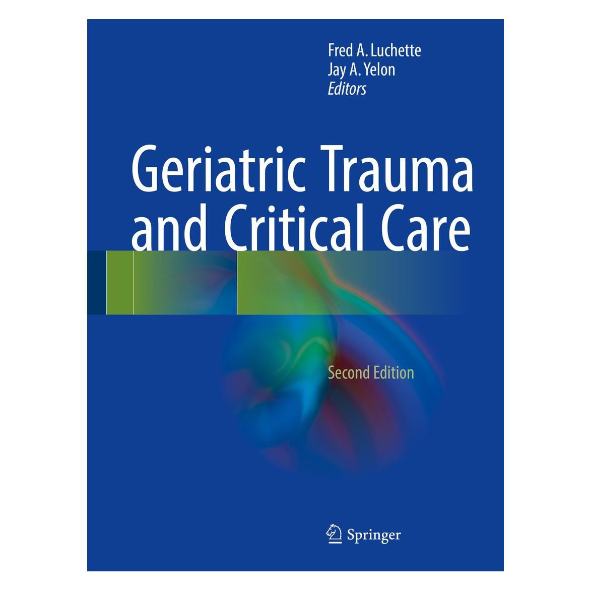 Springer Geriatric Trauma and Critical Care (Englisch, Hardcover, Fred A. Luchette, Jay A. Yelon) (9783319486857)