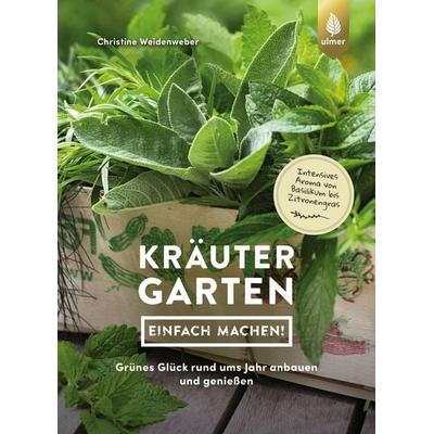 Kräutergarten - einfach machen!, Taschenbuch von Christine Weidenweber, Verlag Eugen Ulmer, 978-3-8186-1629-8