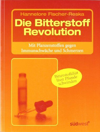 Hannelore Fischer-Reska - Die Bitterstoff-Revolution: Natürliche Vorsorge und sanfte Heilung über den Darm - Preis vom 11.10.2026 03:10:56 h