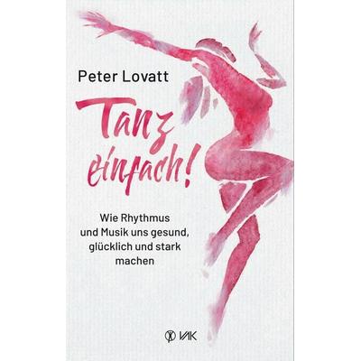 Tanz einfach!, Taschenbuch von Peter Lovatt, Vak, 978-3-86731-249-3