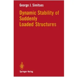 Dynamic Stability of Suddenly Loaded Structures, Fachbücher von George J. Simitses