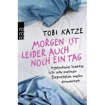 Morgen ist leider auch noch ein Tag, Taschenbuch von Tobi Katze, Rowohlt Taschenbuch