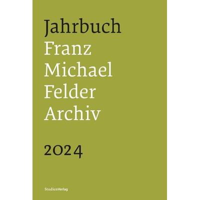 Jahrbuch Franz-Michael-Felder-Archiv 2024, Gebundene Ausgabe von , Studien Verlag, 978-3-7065-6434-2