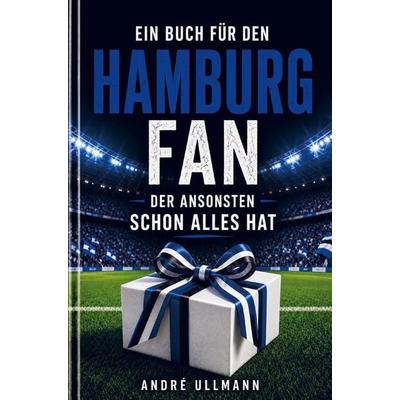 Ein Buch für den Hamburg Fan, der schon alles hat, Taschenbuch von André Ullmann, Bookmundo, 978-94-038-9524-6