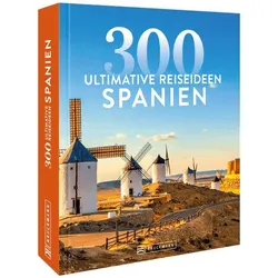 Spanien – 300 ultimative Reiseideen, Reisebücher von Katharina Jahn
