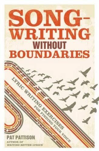 Pat Pattison - Songwriting Without Boundaries: Lyric Writing Exercises for Finding Your Voice - Preis vom 16.10.2026 11:41:07 h