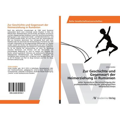 Zur Geschichte und Gegenwart der Heimerziehung in Rumänien, Taschenbuch von Ulrike Schäfer, AV Akademikerverlag, 978-3-639-39194-7