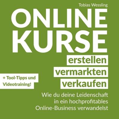 Onlinekurse erstellen, vermarkten und verkaufen - Tobias Wessling, Audio, 9783987621109