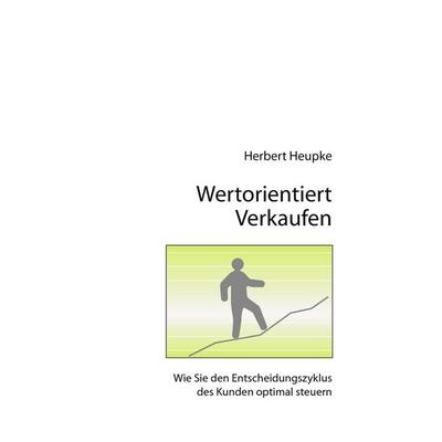 Wertorientiert verkaufen, Taschenbuch von Herbert Heupke, BoD - Books on Demand, 978-3-943828-00-9