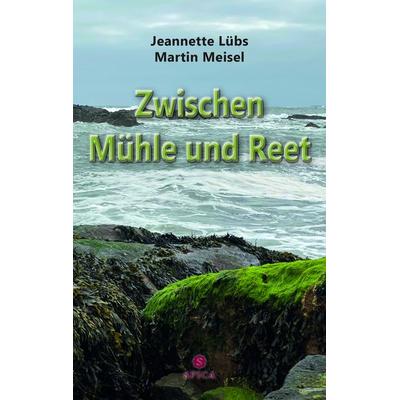 Zwischen Mühle und Reet, Taschenbuch von Jeannette Lübs,Martin Meisel, Spica Verlag GmbH