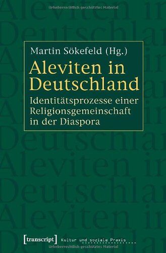 Sökefeld Martin - Aleviten in Deutschland: Identitätsprozesse einer Religionsgemeinschaft in der Diaspora - Preis vom 05.10.2026 03:47:11 h