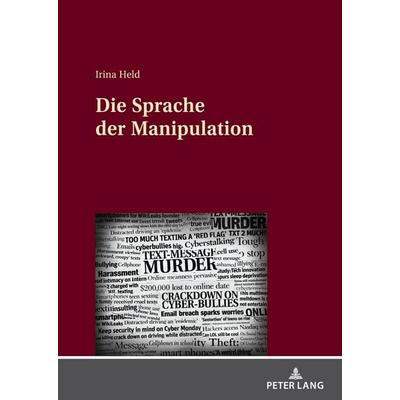 Die Sprache der Manipulation, Gebundene Ausgabe von Irina Held, Peter Lang GmbH, Internationaler Verlag der Wissenschaften, 978-3-631-84495-3