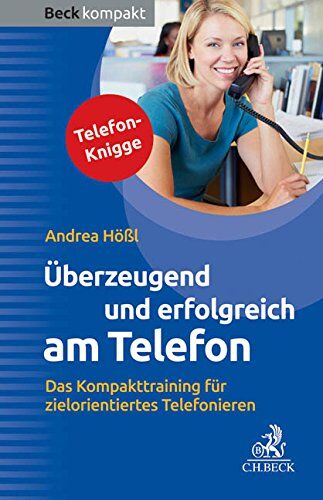 Andrea Hößl - Überzeugend und erfolgreich am Telefon: Das Kompakttraining für zielorientiertes Telefonieren - Preis vom 09.10.2026 07:28:09 h