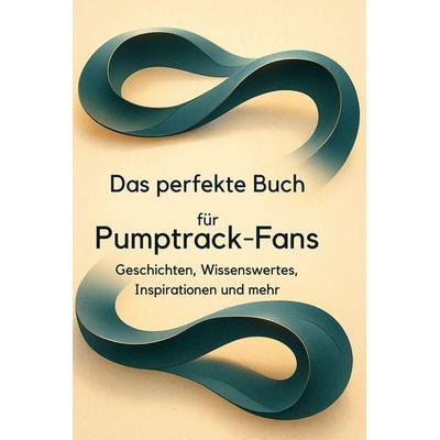 Das perfekte Buch für Pumptrack-Fans, Gebundene Ausgabe von Zoe Schmitz, BoD - Books on Demand, 978-3-695-36725-2