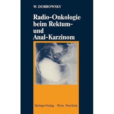 Radio-Onkologie beim Rektum- und Anal-Karzinom, Taschenbuch von Werner Dobrowsky, Springer Wien, 978-3-211-82022-3