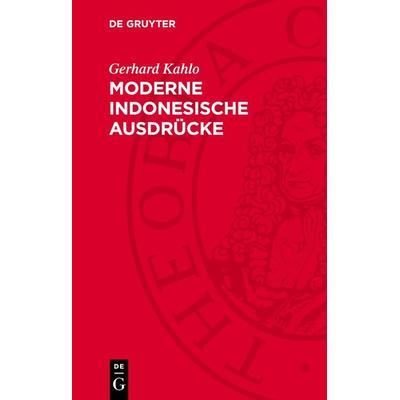 Moderne indonesische Ausdrücke, Gebundene Ausgabe von Gerhard Kahlo, De Gruyter, 978-3-11-275262-3