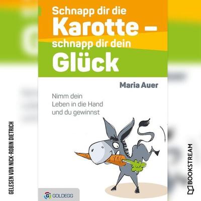 Schnapp dir die Karotte - schnapp dir dein Glück - Maria Auer, Audio, 9783991098515