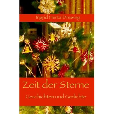 Zeit der Sterne, Taschenbuch von Ingrid Herta Drewing, Epubli, 978-3-7584-1823-5