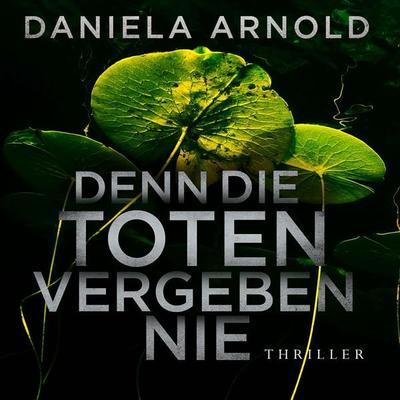 Denn die Toten vergeben nie - Daniela Arnold, Audio, 4066004905549
