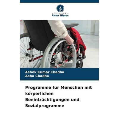 Programme für Menschen mit körperlichen Beeinträchtigungen und Sozialprogramme, Taschenbuch von Ashok Kumar Chadha,Asha Chadha, Verlag Unser Wissen,