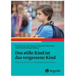 Das stille Kind ist das vergessene Kind, Fachbücher von Nitza Katz-Bernstein, Franziska Florineth-Baatsch, Andrea Muchenberger-Gebauer