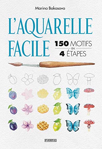 Marina Bakasova - L'aquarelle facile : 150 motifs en 4 étapes - Preis vom 09.10.2026 07:28:09 h