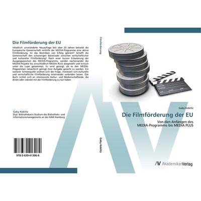 Die Filmförderung der EU, Taschenbuch von Gaby Koblitz, AV Akademikerverlag, 978-3-639-41306-9