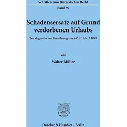 Schadensersatz auf Grund verdorbenen Urlaubs., Fachbücher von Walter Müller