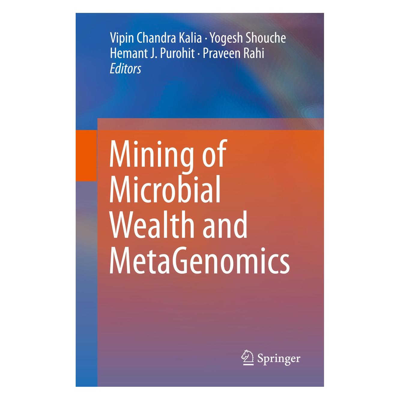 Springer Mining of Microbial Wealth and MetaGenomics (Englisch, Hardcover, Hemant J. Purohit, Praveen Rahi, Vipin Chandra Kalia, Yogesh Shouche) (9789811057076)