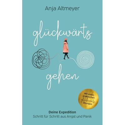 Glückwärts gehen, Taschenbuch von Anja Altmeyer, Tredition, 978-3-384-71159-5