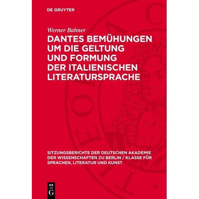 Dantes Bemühungen um die Geltung und Formung der italienischen Literatursprache, Gebundene Ausgabe von Werner Bahner, De Gruyter, 978-3-11-274616-5