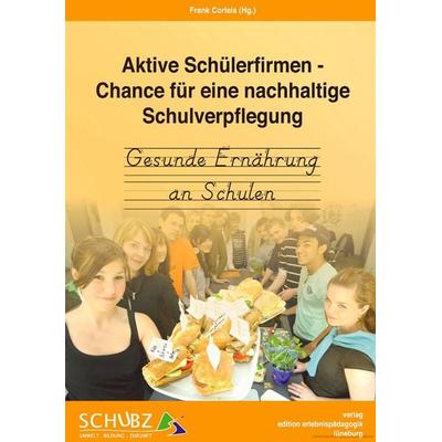 Aktive Schülerfirmen-Chance für eine nachhaltige Schulverpflegung, Taschenbuch von Frank Corleis, Ziel, 978-3-89569-080-8