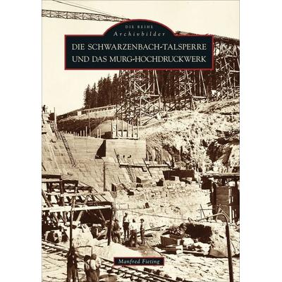 Die Schwarzenbach-Talsperre und das Murg-Hochdruckwerk, Taschenbuch von Manfred Fieting, Sutton, 978-3-89702-633-9