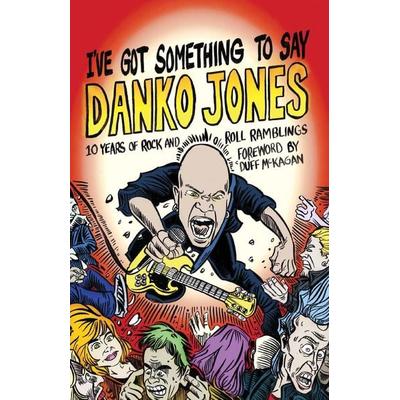 I've Got Something to Say, Taschenbuch von Danko Jones, Turnaround, 978-1-62731-057-4