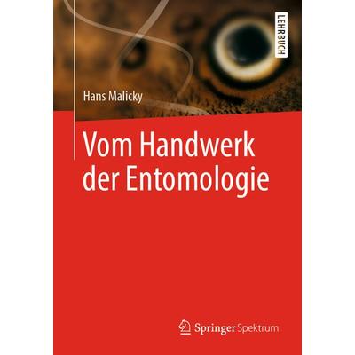 Vom Handwerk der Entomologie, Taschenbuch von Hans Malicky, Springer Berlin, 978-3-662-59524-4